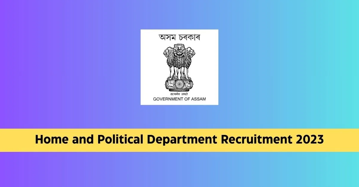 Assam Home & Political Department Recruitment 2023