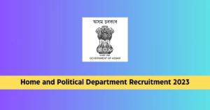 Assam Home & Political Department Recruitment 2023