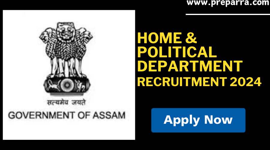 Home & Political Department Assam Recruitment 2024