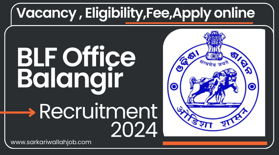 BLF Office Balangir Recruitment 2024