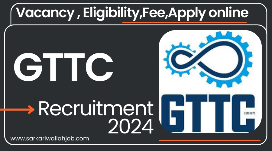 GTTC Recruitment 2024