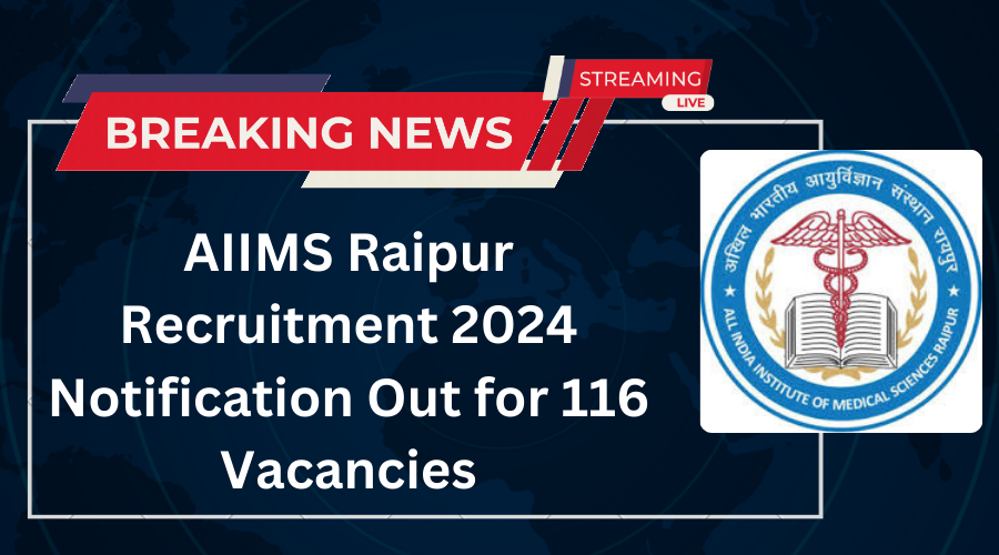 AIIMS Raipur Recruitment Notification 2024