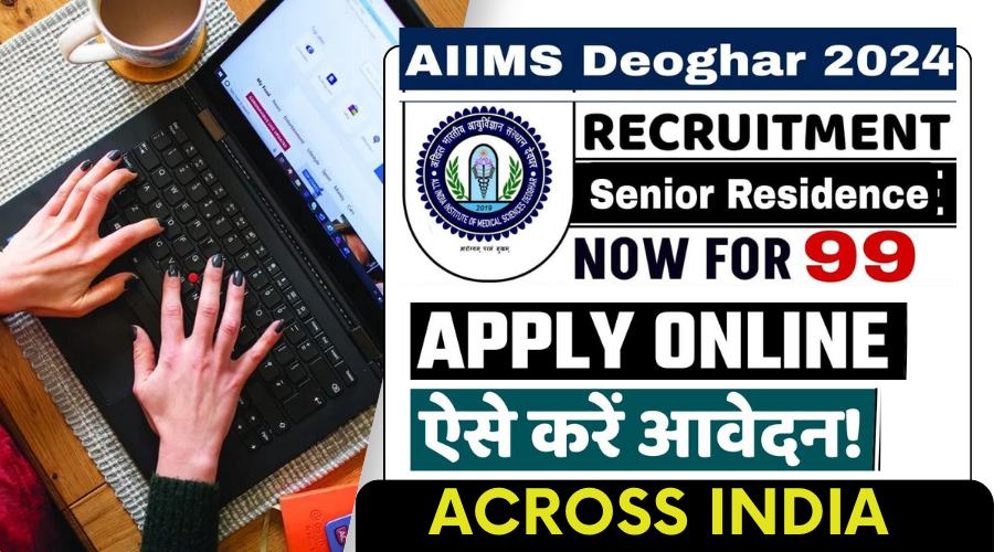 AIIMS Deoghar Recruitment 2024 Notification Out for 99 Vacancies, Check Details Now