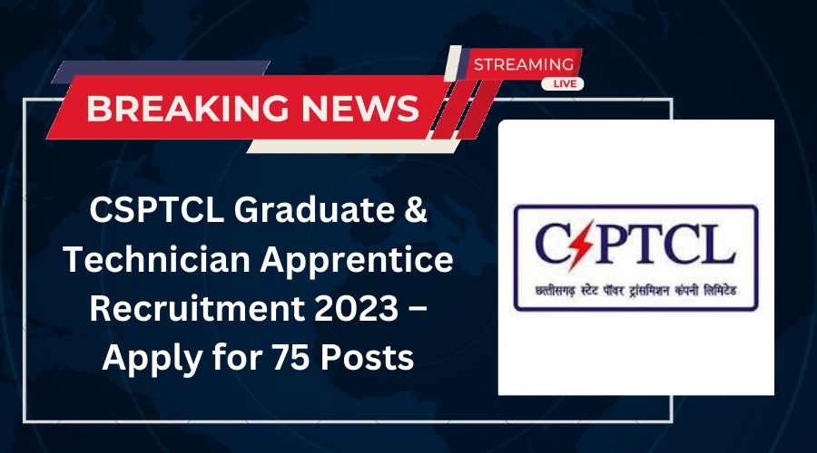 CSPTCL Graduate & Technician Apprentice Recruitment 2024
