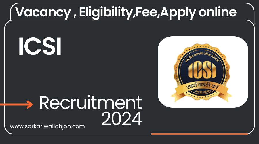 ICSI Recruitment 2024