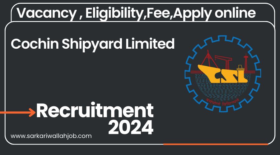 Cochin Shipyard Limited Assistant Jobs Notification 2024