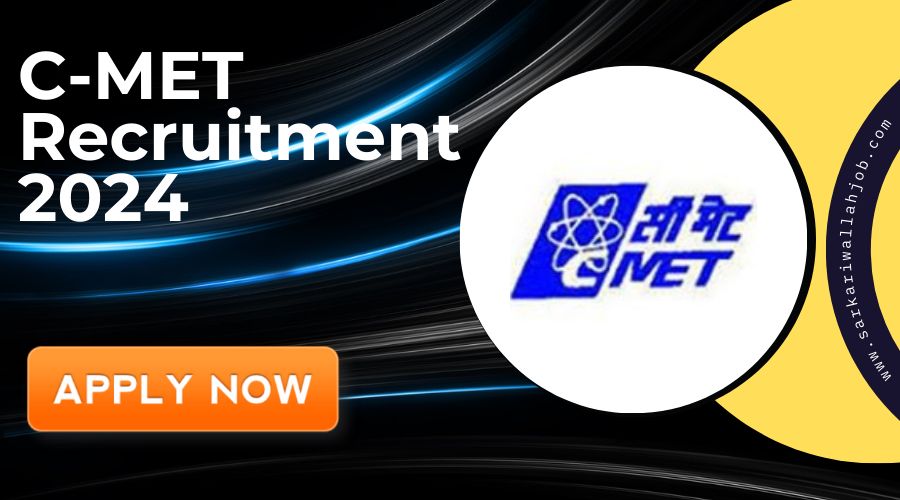 C-MET Recruitment 2024