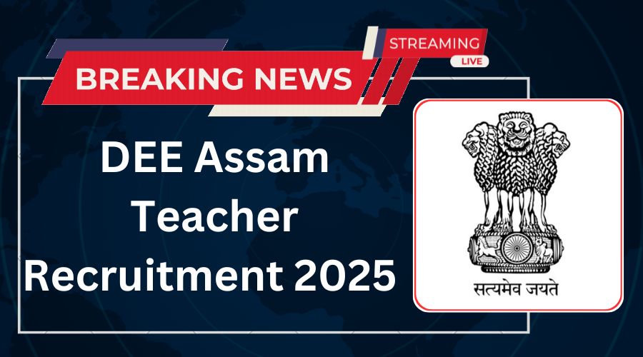 DEE Assam Teacher Recruitment 2025